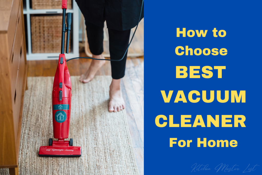 How to choose Best Vacuum Cleaner for home Kitchen Master List 2024